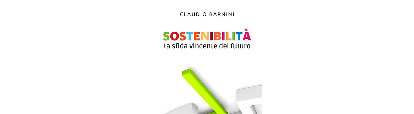 Claudio Barnini: “Sostenibilità. La sfida vincente del futuro”